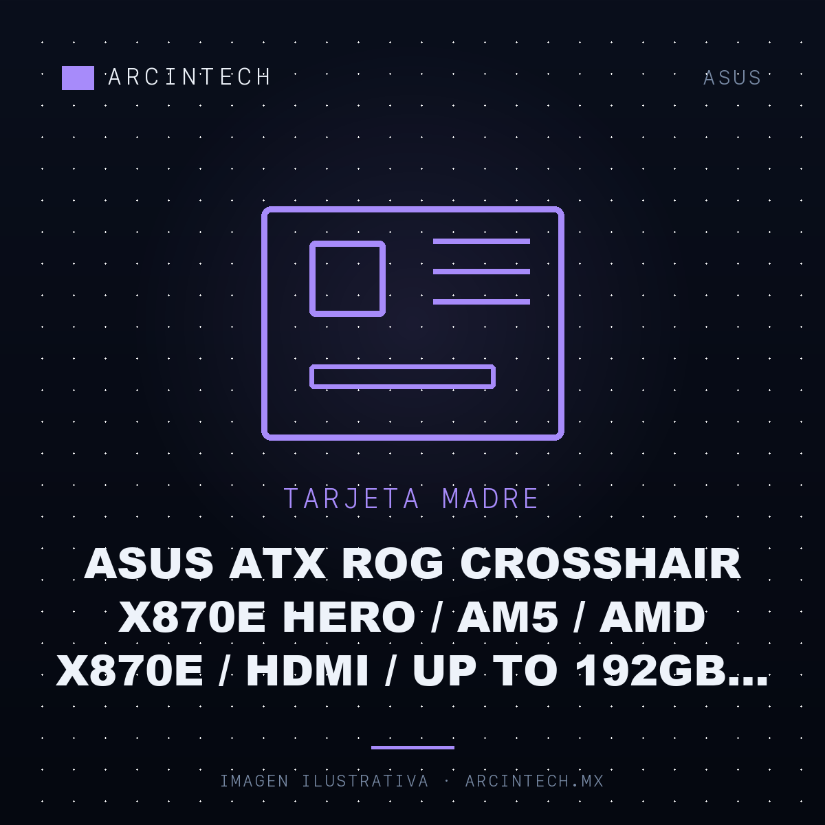 Tarjeta Madre ASUS ATX Rog Crosshair X870E Hero / AM5 / AMD X870E / HDMI / Up To 192GB DDR5 / Rog Crosshair X870E Hero