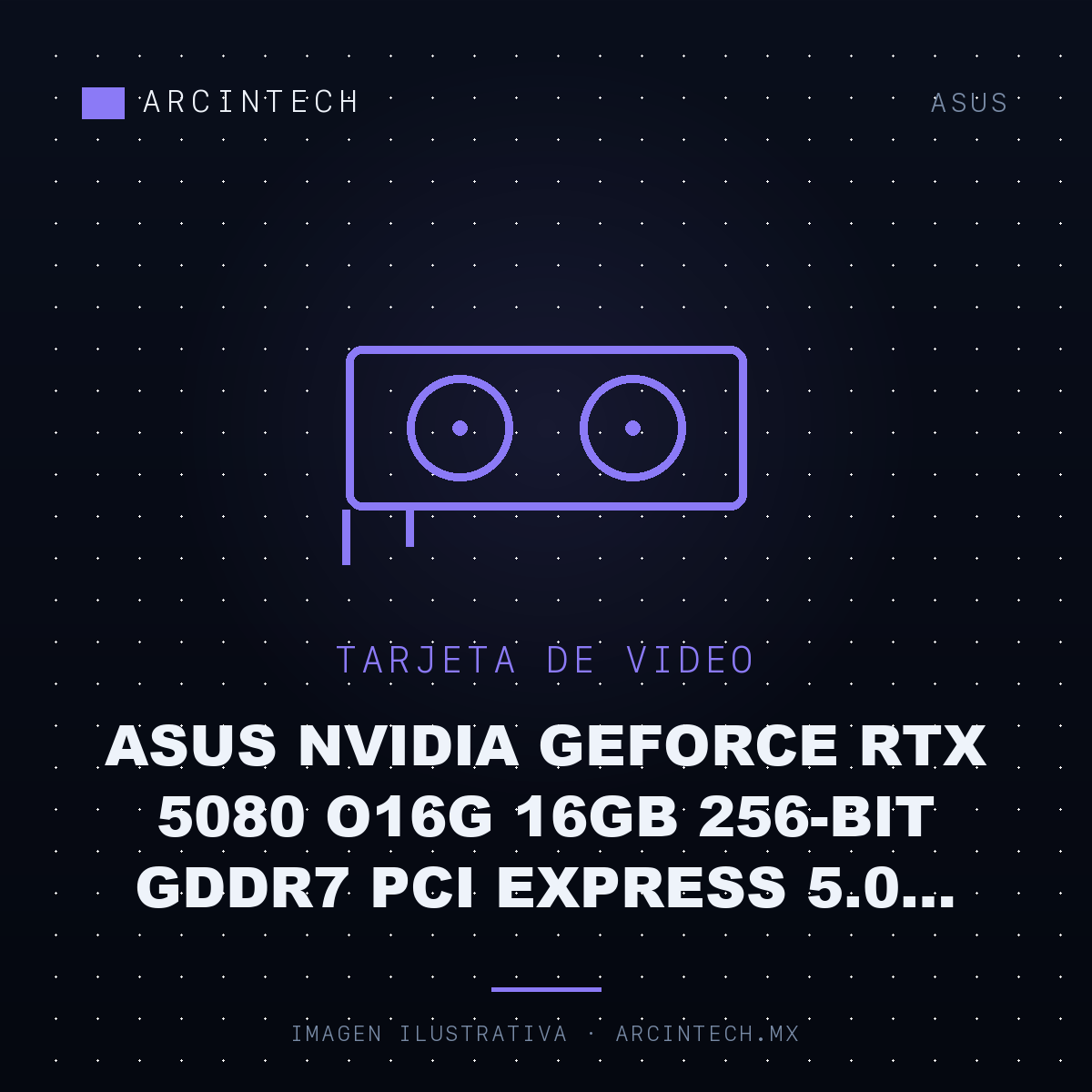 Tarjeta de Video ASUS NVIDIA GeForce RTX 5080 O16G 16GB 256-bit GDDR7 PCI Express 5.0 2655MHz Negro