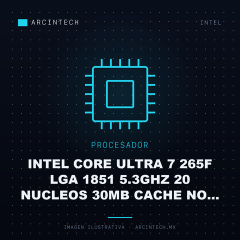 Procesador Intel Core Ultra 7 265F LGA 1851 5.3GHz 20 Nucleos 30MB Cache No Incluye Disipador 2DA Generacion Arrow Lake