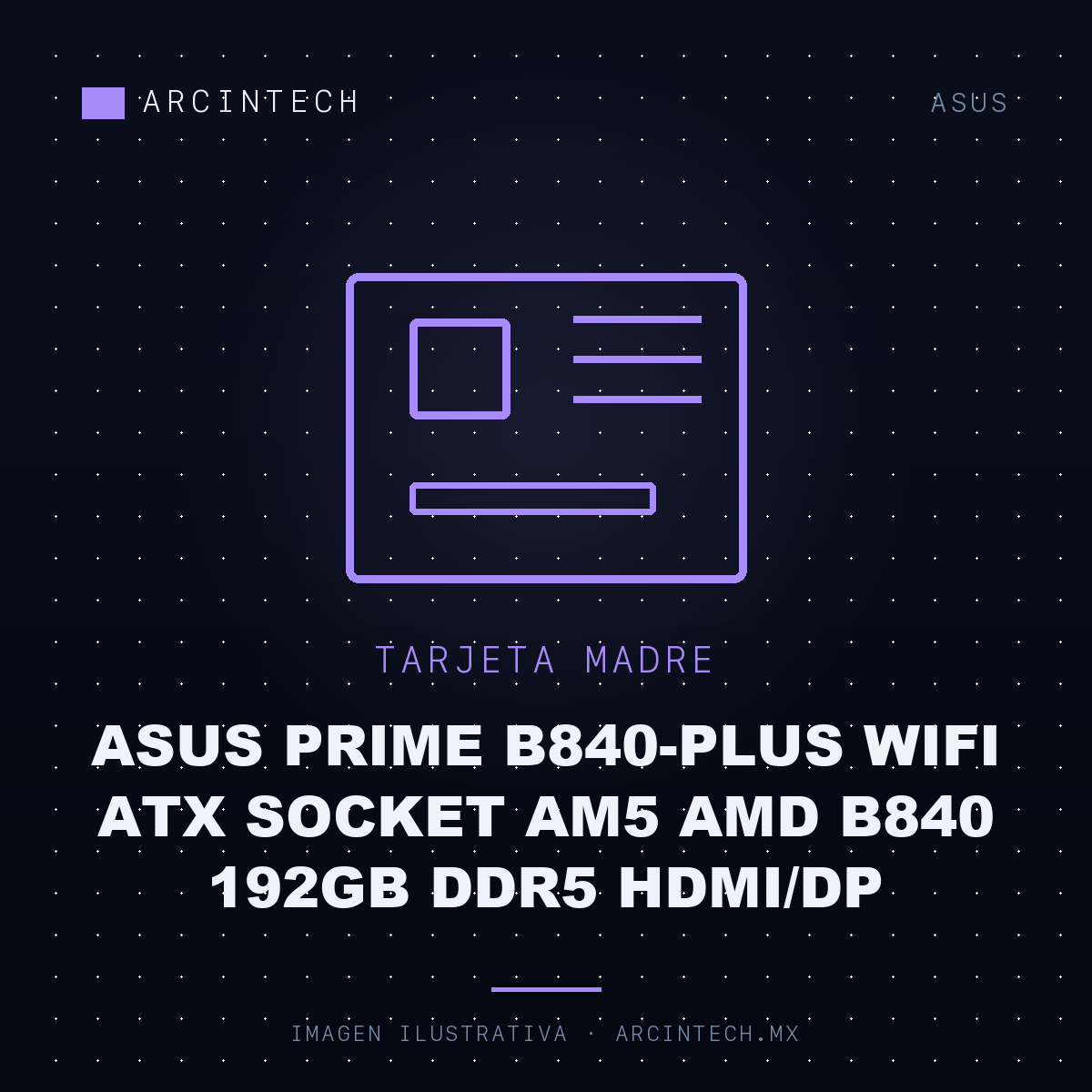 Tarjeta Madre ASUS Prime B840-PLUS WiFi ATX Socket AM5 AMD B840 192GB DDR5 Hdmi/dp