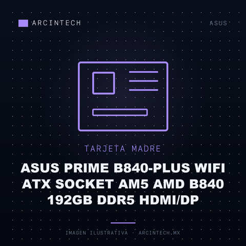 Tarjeta Madre ASUS Prime B840-PLUS WiFi ATX Socket AM5 AMD B840 192GB DDR5 Hdmi/dp