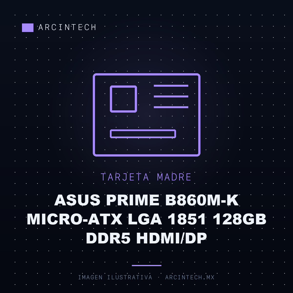 Tarjeta Madre ASUS Prime B860M-K Micro-ATX LGA 1851 128GB DDR5 Hdmi/dp