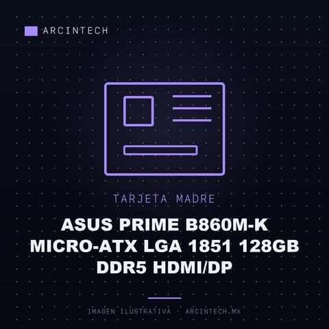 Tarjeta Madre ASUS Prime B860M-K Micro-ATX LGA 1851 128GB DDR5 Hdmi/dp