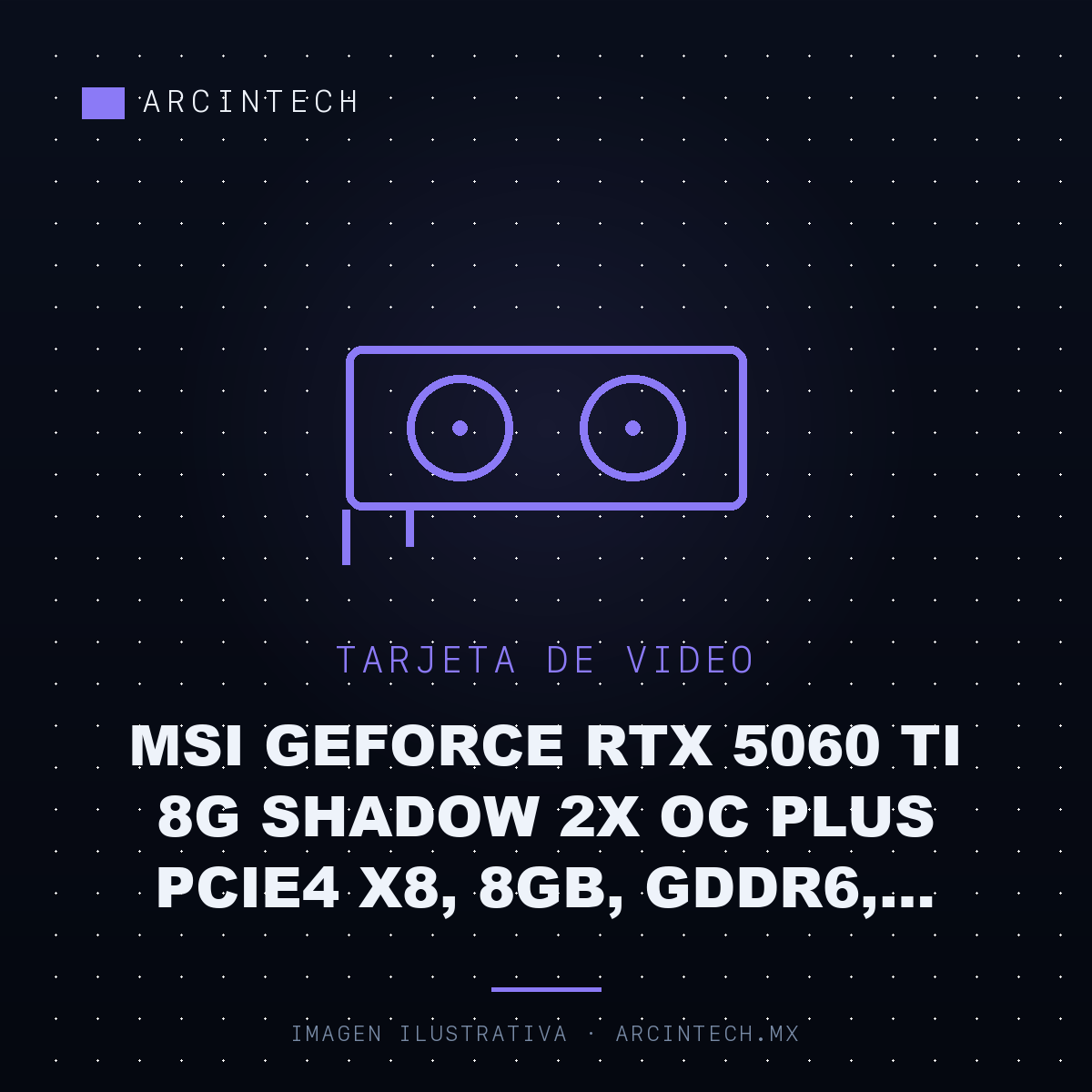 Tarjeta de Video MSI GeForce RTX 5060 Ti 8G Shadow 2X OC Plus PCIE4 X8, 8GB, GDDR6, 1HDMI/1XDP/DL-DVI-D X1