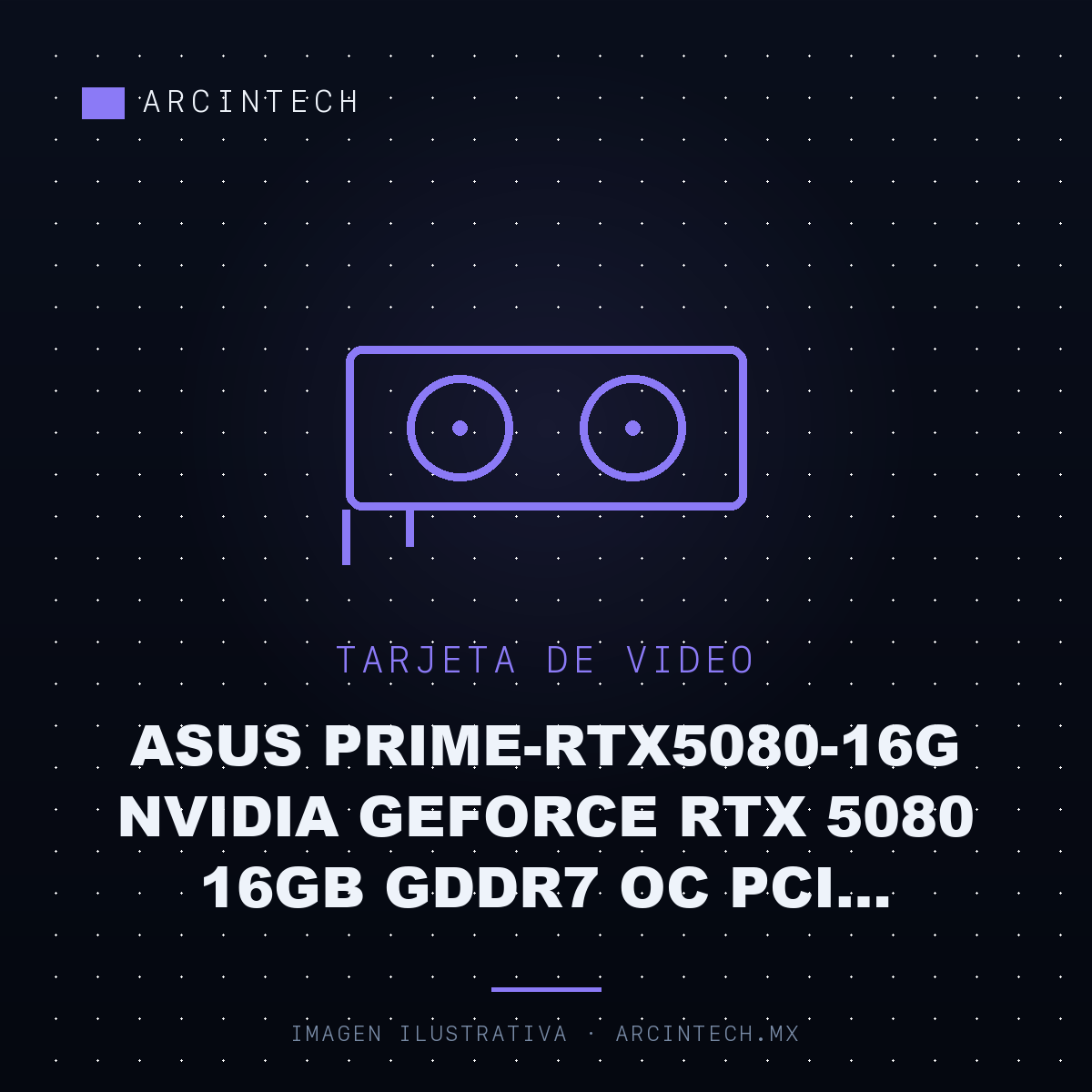 Tarjeta de Video ASUS PRIME-RTX5080-16G NVIDIA GeForce RTX 5080 16GB GDDR7 OC PCI Express 5.0 X16 Negro