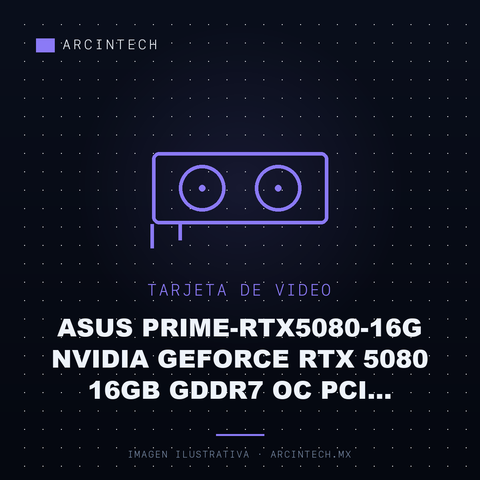 Tarjeta de Video ASUS PRIME-RTX5080-16G NVIDIA GeForce RTX 5080 16GB GDDR7 OC PCI Express 5.0 X16 Negro