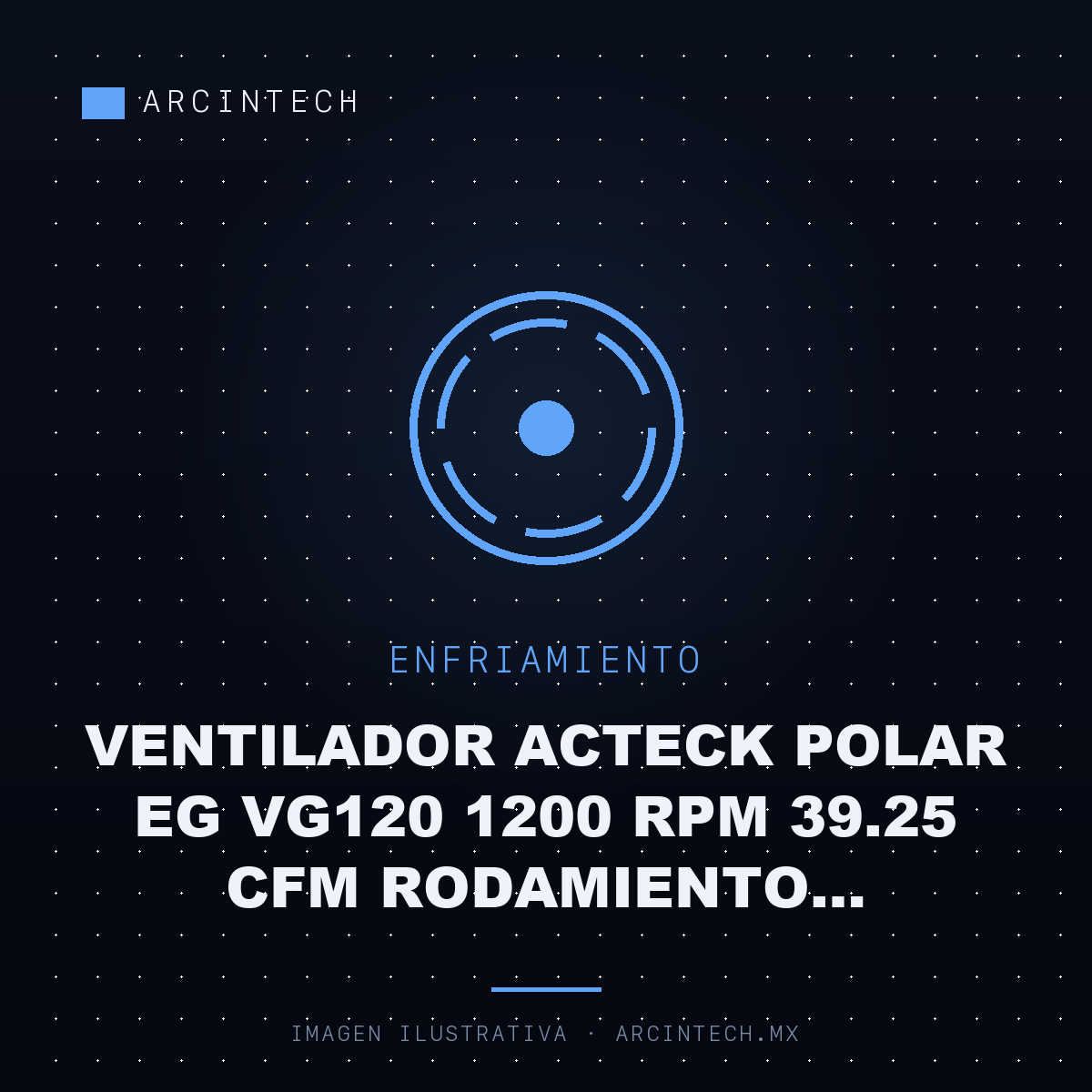 Ventilador Acteck Polar Eg VG120 1200 RPM 39.25 Cfm Rodamiento Hidraulico 7 Aspas Conector Molex 120 X 25 Mm