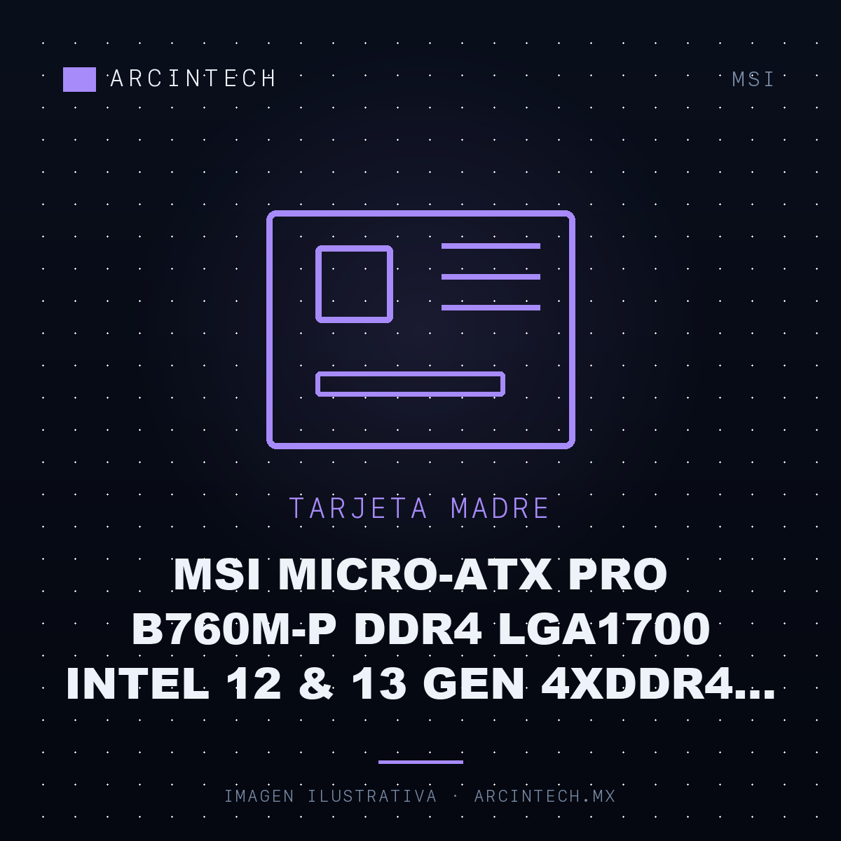 Tarjeta Madre MSI Micro-ATX Pro B760M-P DDR4 LGA1700 Intel 12 & 13 Gen 4XDDR4 128GB 3200MHz