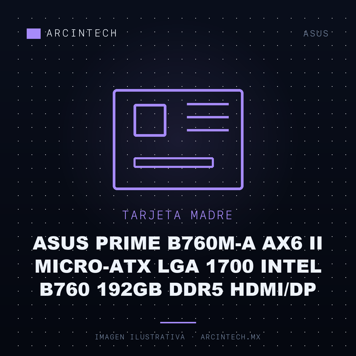 Tarjeta Madre ASUS Prime B760M-A AX6 Ii Micro-ATX LGA 1700 Intel B760 192GB DDR5 Hdmi/dp