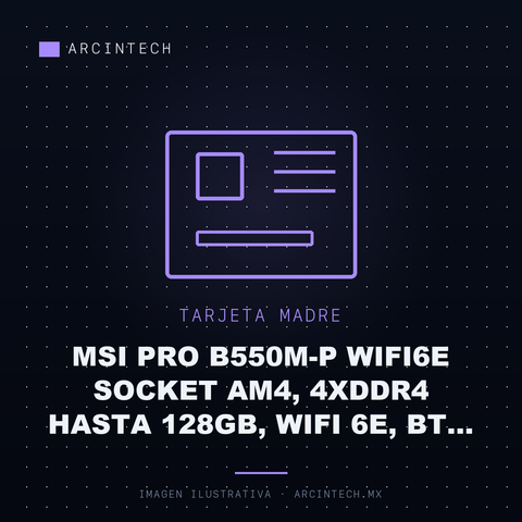 Tarjeta Madre MSI Pro B550M-P WIFI6E Socket AM4, 4XDDR4 Hasta 128GB, WiFi 6E, Bt 5.2, Hdmi/dp/vga