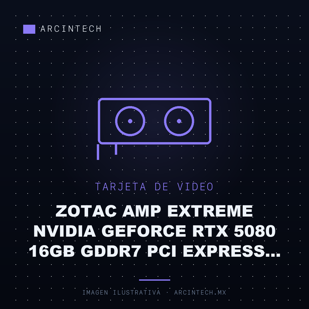 Tarjeta de Video Zotac Amp Extreme NVIDIA GeForce RTX 5080 16GB GDDR7 PCI Express 5.0