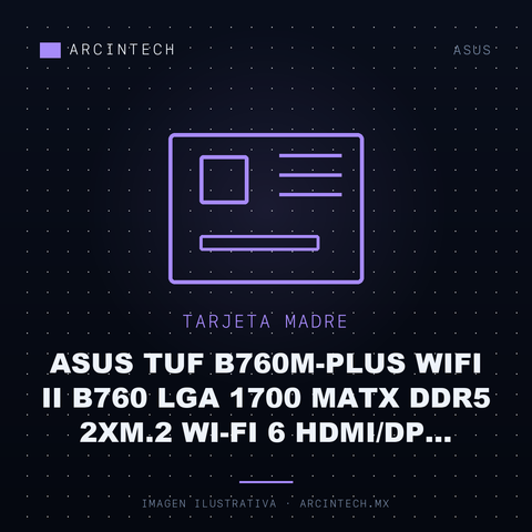 Tarjeta Madre ASUS Tuf B760M-PLUS WiFi Ii B760 LGA 1700 mATX DDR5 2XM.2 Wi-fi 6 Hdmi/dp Thunderbolt y Aura Sync