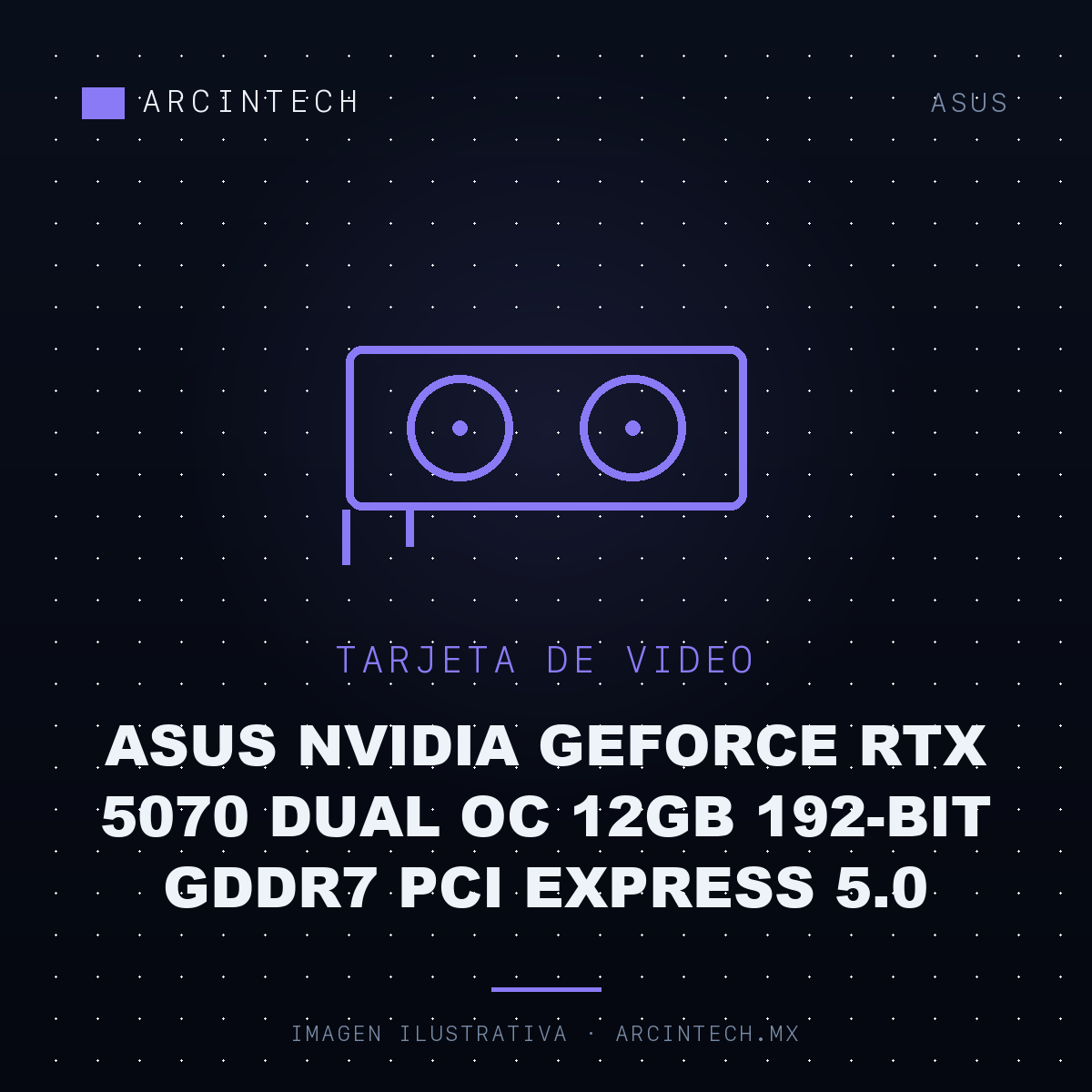 Tarjeta de Video ASUS NVIDIA GeForce RTX 5070 Dual OC 12GB 192-bit GDDR7 PCI Express 5.0