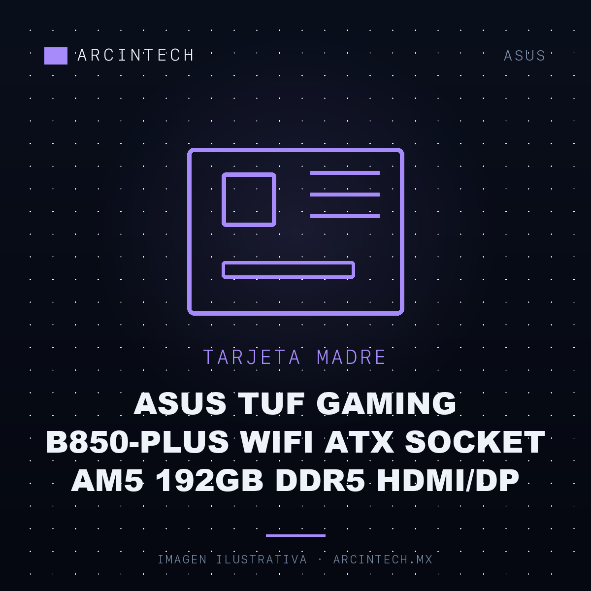 Tarjeta Madre ASUS Tuf Gaming B850-PLUS WiFi ATX Socket AM5 192GB DDR5 Hdmi/dp