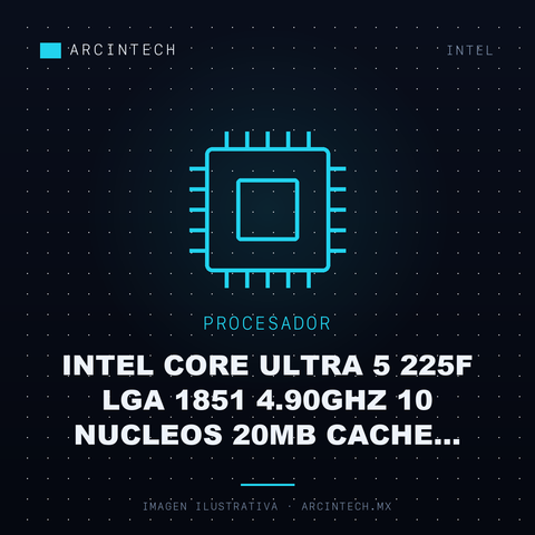 Procesador Intel Core Ultra 5 225F LGA 1851 4.90GHz 10 Nucleos 20MB Cache Incluye Disipador